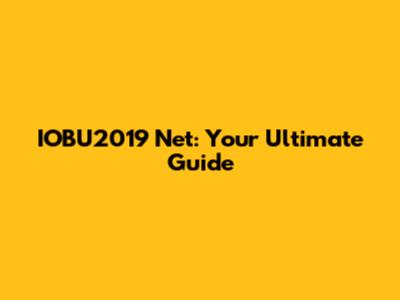 IOBU2019 Net: Your Ultimate Guide