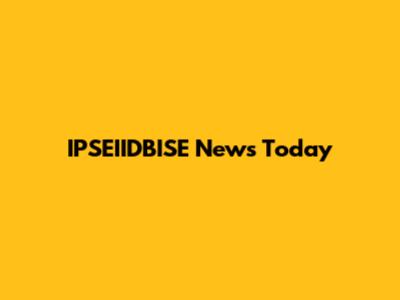 IPSEIIDBISE News Today