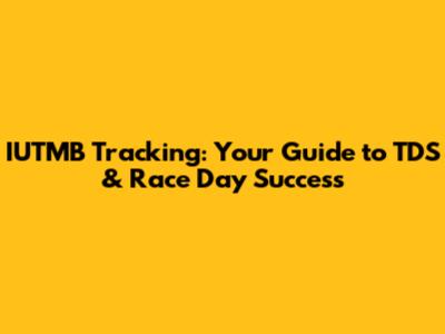 IUTMB Tracking: Your Guide to TDS & Race Day Success