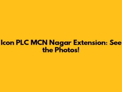 Icon PLC MCN Nagar Extension: See the Photos!