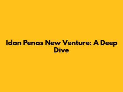 Idan Pena's New Venture: A Deep Dive