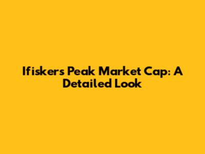 Ifisker's Peak Market Cap: A Detailed Look