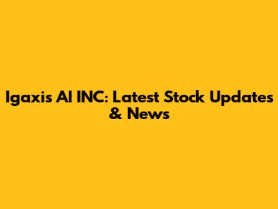 Igaxis AI INC: Latest Stock Updates & News