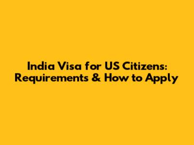 India Visa for US Citizens: Requirements & How to Apply