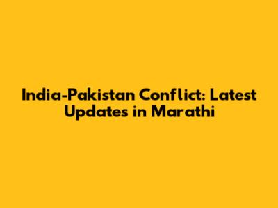 India-Pakistan Conflict: Latest Updates in Marathi