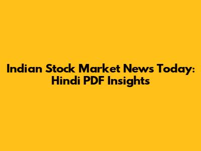 Indian Stock Market News Today: Hindi PDF Insights