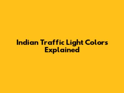 Indian Traffic Light Colors Explained