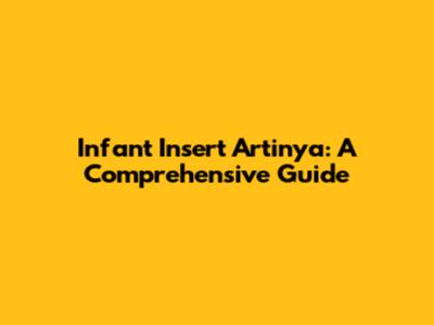 Infant Insert Artinya: A Comprehensive Guide