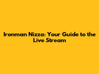 Ironman Nizza: Your Guide to the Live Stream