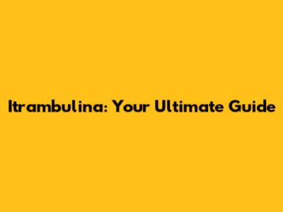 Itrambulina: Your Ultimate Guide