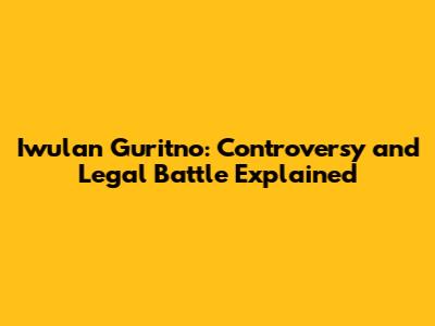 Iwulan Guritno: Controversy and Legal Battle Explained