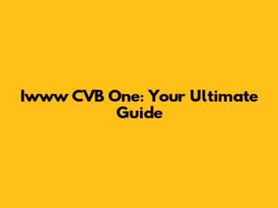 Iwww CVB One: Your Ultimate Guide