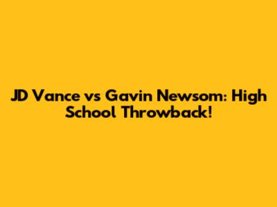 JD Vance vs Gavin Newsom: High School Throwback!