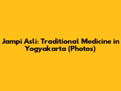 Jampi Asli: Traditional Medicine in Yogyakarta (Photos)