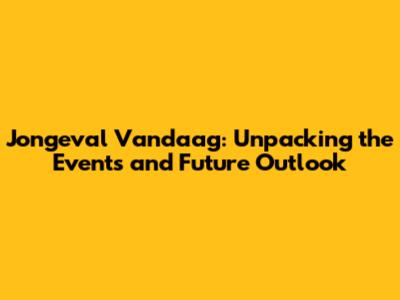 Jongeval Vandaag: Unpacking the Events and Future Outlook