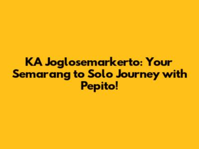 KA Joglosemarkerto: Your Semarang to Solo Journey with Pepito!