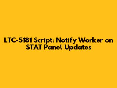 LTC-5181 Script: Notify Worker on STAT Panel Updates