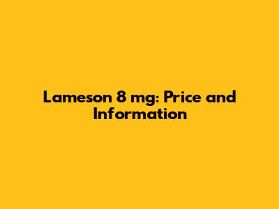 Lameson 8 mg: Price and Information