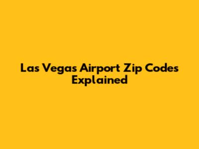 Las Vegas Airport Zip Codes Explained