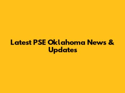 Latest PSE Oklahoma News & Updates