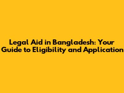 Legal Aid in Bangladesh: Your Guide to Eligibility and Application
