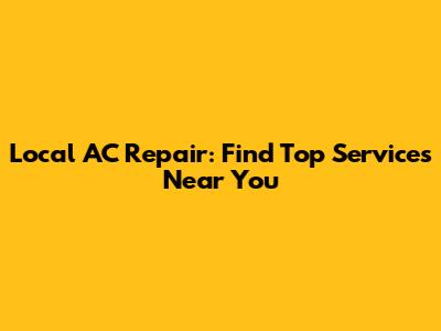 Local AC Repair: Find Top Services Near You