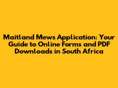 Maitland Mews Application: Your Guide to Online Forms and PDF Downloads in South Africa