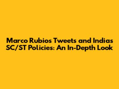 Marco Rubio's Tweets and India's SC/ST Policies: An In-Depth Look
