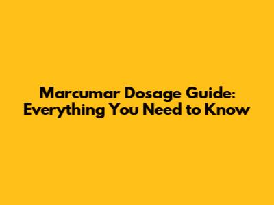 Marcumar Dosage Guide: Everything You Need to Know