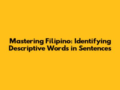 Mastering Filipino: Identifying Descriptive Words in Sentences