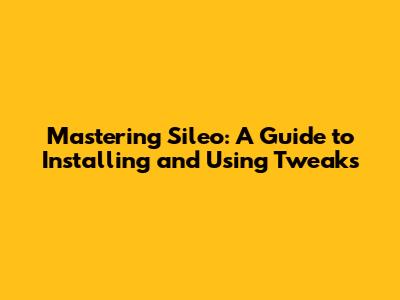 Mastering Sileo: A Guide to Installing and Using Tweaks