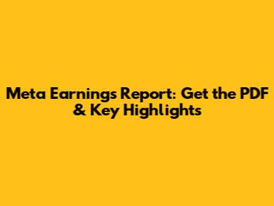 Meta Earnings Report: Get the PDF & Key Highlights