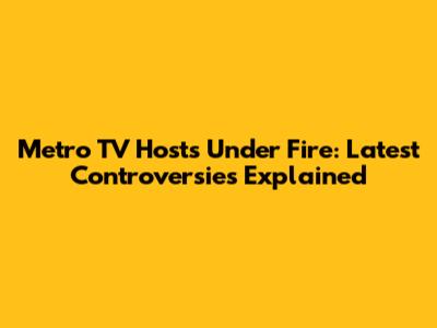 Metro TV Hosts Under Fire: Latest Controversies Explained