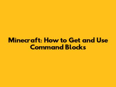 Minecraft: How to Get and Use Command Blocks