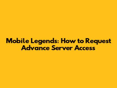 Mobile Legends: How to Request Advance Server Access