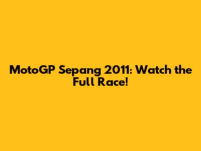 MotoGP Sepang 2011: Watch the Full Race!