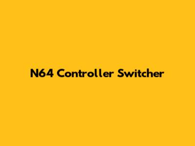 N64 Controller Switcher