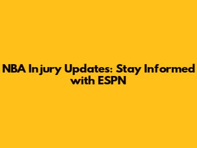 NBA Injury Updates: Stay Informed with ESPN