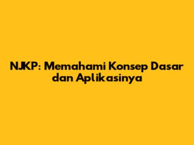 NJKP: Memahami Konsep Dasar dan Aplikasinya