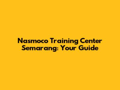 Nasmoco Training Center Semarang: Your Guide