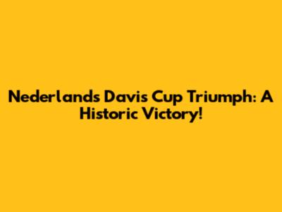 Nederland's Davis Cup Triumph: A Historic Victory!