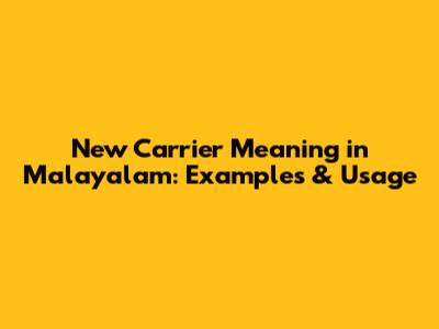 New Carrier Meaning in Malayalam: Examples & Usage