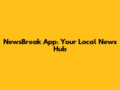 NewsBreak App: Your Local News Hub