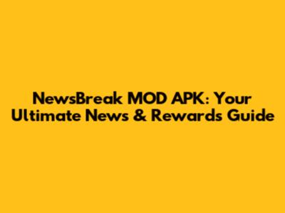 NewsBreak MOD APK: Your Ultimate News & Rewards Guide