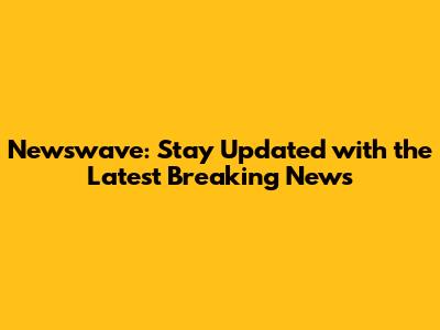 Newswave: Stay Updated with the Latest Breaking News
