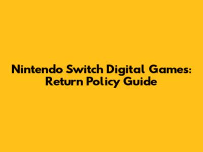 Nintendo Switch Digital Games: Return Policy Guide