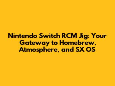 Nintendo Switch RCM Jig: Your Gateway to Homebrew, Atmosphere, and SX OS
