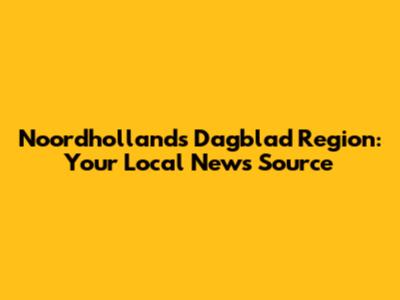 Noordhollands Dagblad Region: Your Local News Source