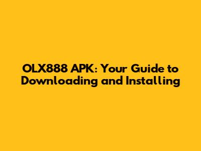 OLX888 APK: Your Guide to Downloading and Installing