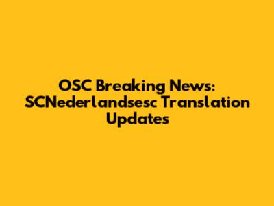 OSC Breaking News: SCNederlandsesc Translation Updates